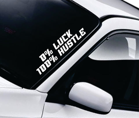 0% Luck 100% Hustle V2 Car Decal Truck Window Windshield Banner JDM Sticker Vinyl Quote Funny Sadboyz Racing Club Meets