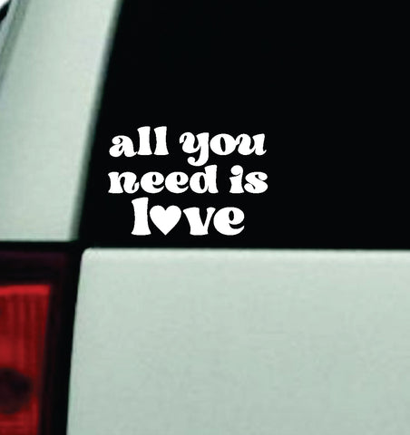 All You Need Is Love Car Decal Truck Window Windshield Rearview Mirror JDM Bumper Sticker Vinyl Quote Boy Girls Funny Mom Women Trendy Cute Aesthetic Mental Health Affirmations