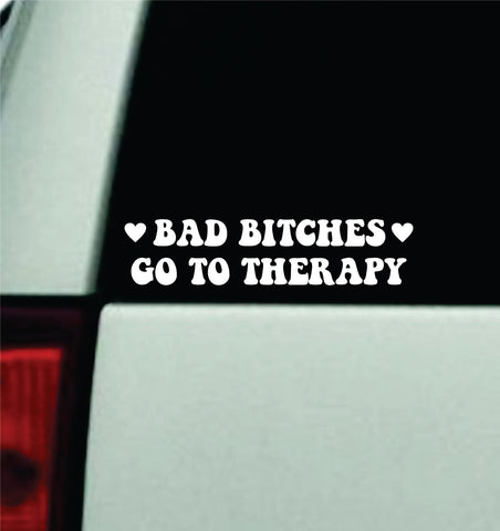 Bad B Go To Therapy Car Decal Truck Window Windshield Mirror JDM Bumper Sticker Vinyl Quote Boy Girls Funny Mom Women Trendy Cute Aesthetic Mental Health Affirmations