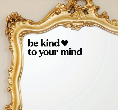 Be Kind To Your Mind Wall Decal Mirror Sticker Vinyl Quote Bedroom Girls Women Inspirational Motivational Positive Affirmations Beauty Vanity Lashes Brows
