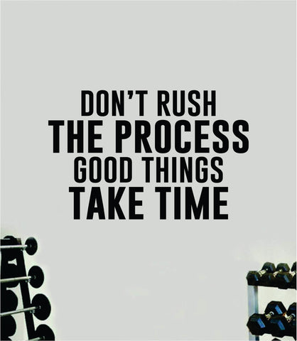 Don't Rush The Process V2 Wall Decal Sticker Vinyl Art Wall Bedroom Home Decor Inspirational Motivational Men Girls Sports Gym Fitness Health Train Beast Lift