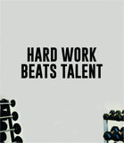 Hard Work Beats Talent V2 Wall Decal Sticker Vinyl Art Wall Bedroom Home Decor Inspirational Motivational Men Girls Sports Gym Fitness Health Train Beast Lift