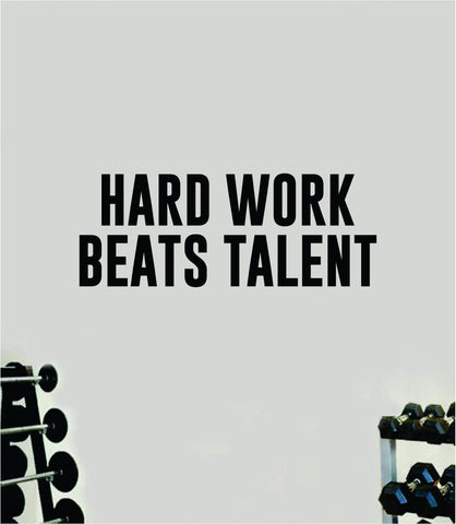 Hard Work Beats Talent V2 Wall Decal Sticker Vinyl Art Wall Bedroom Home Decor Inspirational Motivational Men Girls Sports Gym Fitness Health Train Beast Lift