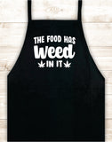 The Food Has Weed In It Apron Kitchen Cook Grill Bake BBQ Barbeque Chef Men Women Mom Dad Family Food Gift Funny