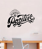 Always Be Positive Quote Wall Decal Sticker Bedroom Room Art Vinyl Inspirational Motivational Kids Teen Baby Nursery School Girls Good Vibes