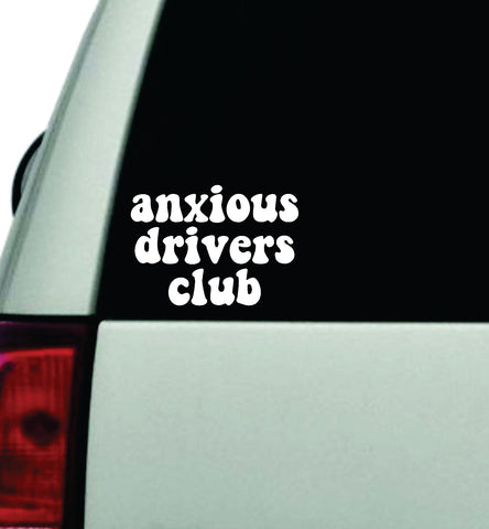 Anxious Drivers Club Car Decal Truck Window Windshield JDM Bumper Sticker Vinyl Quote Boy Girls Funny Mom Women Trendy Cute Aesthetic
