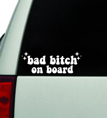Bad Btch On Board Car Decal Truck Window Windshield JDM Bumper Sticker Vinyl Quote Boy Girls Funny Mom Women Trendy Cute Aesthetic