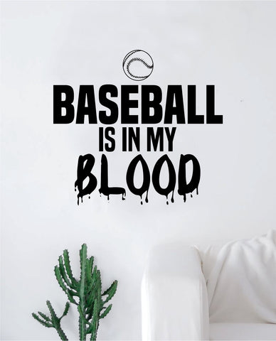 Baseball Is In My Blood V2 Quote Decal Sticker Wall Vinyl Art Home Decor Inspirational Sports Teen Ball Pitcher Homerun Bat Glove