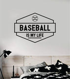 Baseball Is My Life V5 Quote Decal Sticker Wall Vinyl Art Home Decor Inspirational Sports Teen Ball Pitcher Homerun Kids