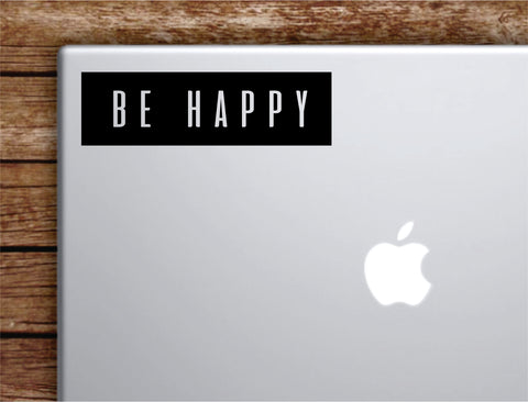 Be Happy Rectangle Laptop Apple Macbook Quote Wall Decal Sticker Art Vinyl Inspirational Motivational Happiness Smile
