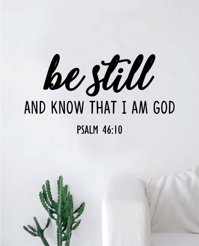 Be Still Know That I Am God Psalm Quote Wall Decal Sticker Bedroom Home Room Art Vinyl Inspirational Motivational Teen Decor Religious Bible Verse God Blessed Spiritual