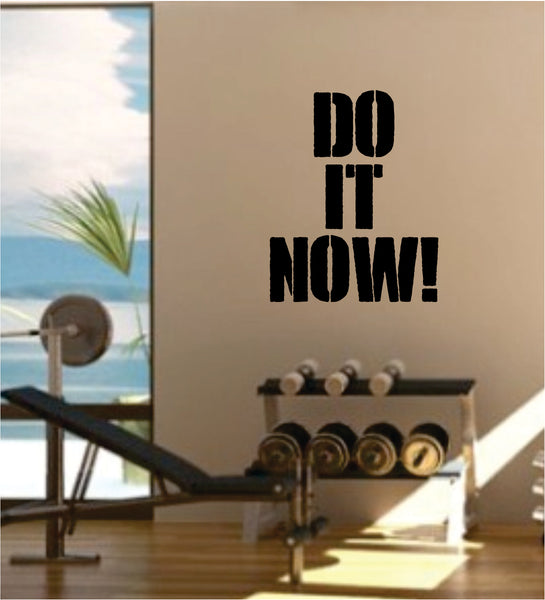 Do It Now Gym Quote Fitness Health Work Out Decal Sticker Wall Vinyl A 