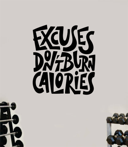 Excuses Don't Burn Calories V2 Gym Quote Fitness Health Work Out Decal Sticker Wall Vinyl Art Wall Room Decor Motivation Inspirational Girls Funny