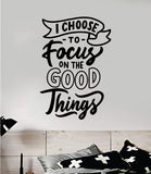 Focus On The Good Things Wall Decal Home Decor Vinyl Art Sticker Bedroom Quote Nursery Baby Teen Boy Girl Inspirational Vibes Positive Yoga