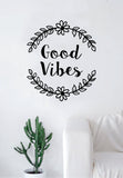 Good Vibes Flowers Quote Wall Decal Sticker Room Art Vinyl Inspirational Decor Namaste Yoga Positive Happiness