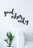Good Vibes Only v5 Wall Decal Sticker Room Art Vinyl Beautiful Cute Namaste Flower Meditate Buddha Peace Love Zen Yoga Positive