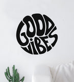 Good Vibes Circle V2 Wall Decal Home Decor Vinyl Sticker Art Bedroom Room Girls Boys Teen Baby School Nursery Smile Positive Beach Ocean