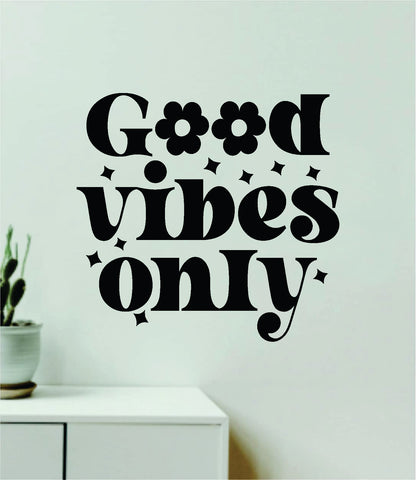 Good Vibes Only Flowers Quote Wall Decal Sticker Vinyl Art Decor Bedroom Room Boy Girl Inspirational Motivational School Nursery Classroom Teacher Love Aesthetic Trendy