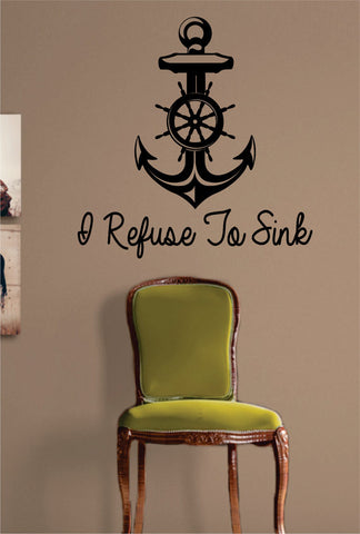I Refuse To Sink Version 2 Anchor Quote Nautical Ocean Beach Decal Sticker Wall Vinyl Art Decor - boop decals - vinyl decal - vinyl sticker - decals - stickers - wall decal - vinyl stickers - vinyl decals