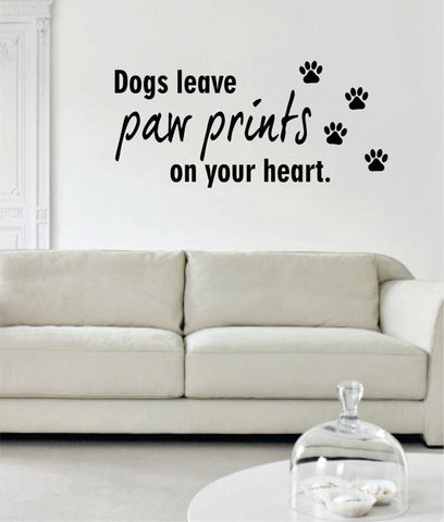 Dogs Leave Paw Prints On Your Heart Dog Animal Quote Decal Sticker Wall Vinyl Decor Art - boop decals - vinyl decal - vinyl sticker - decals - stickers - wall decal - vinyl stickers - vinyl decals