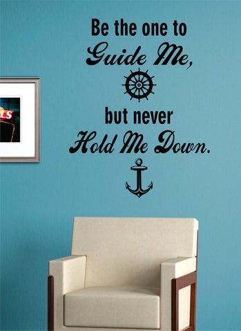 Be The One to Guide Me But Never Hold Me Down Version 2 Nautical Ocean Beach Decal Sticker Wall Vinyl Art Decor - boop decals - vinyl decal - vinyl sticker - decals - stickers - wall decal - vinyl stickers - vinyl decals