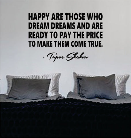 Tupac Happy are Those Who Dream Dreams Decal Quote Sticker Wall Vinyl Art Decor - boop decals - vinyl decal - vinyl sticker - decals - stickers - wall decal - vinyl stickers - vinyl decals