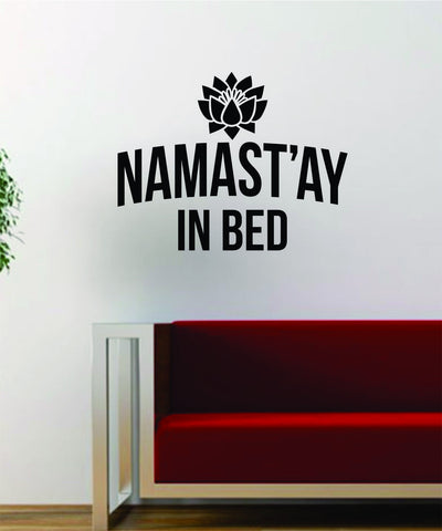 Namastay in Bed V2 Lotus Flower Quote Funny Namaste Yoga Decal Sticker Wall Vinyl Art Wall Room Decor Decoration