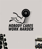 Nobody Cares Work Harder V12 Decal Sticker Wall Vinyl Art Wall Bedroom Room Decor Motivational Inspirational Teen Sports Gym Fitness Exercise Health Girls Squat Train Beast