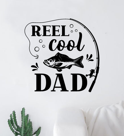 Reel Cool Dad Wall Decal Sticker Vinyl Art Bedroom Room Decor Quote Vacation Relax Boat Lake Summer Man Cave River Ocean Men Dad Family Fisherman Nature Fish
