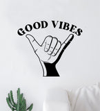 Shaka Good Vibes V7 Hang Loose Hand Quote Wall Decal Sticker Room Bedroom Art Vinyl Decor Teen Inspirational Surf Ocean Beach Hawaiian Aloha