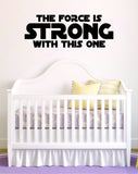 The Force is Strong With This One Star Wars Quote Decal Sticker Wall Vinyl Decor Art Baby Nursery Newborn Boy Girl Movies