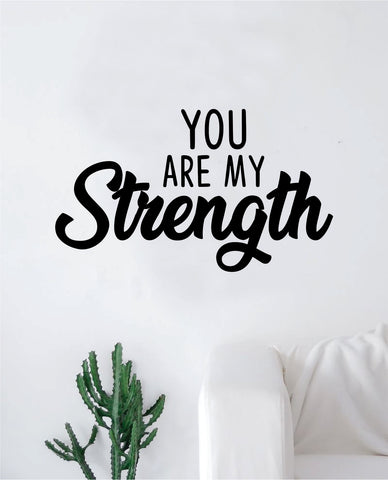 You Are My Strength Quote Wall Decal Sticker Bedroom Home Room Art Vinyl Inspirational Motivational Teen Decor Religious Bible Verse Blessed Spiritual God