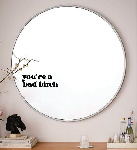 You're A Bad Bitch Wall Decal Mirror Sticker Vinyl Quote Bedroom Art Girls Women Inspirational Motivational Positive Affirmations Beauty Vanity Lashes Brows Aesthetic