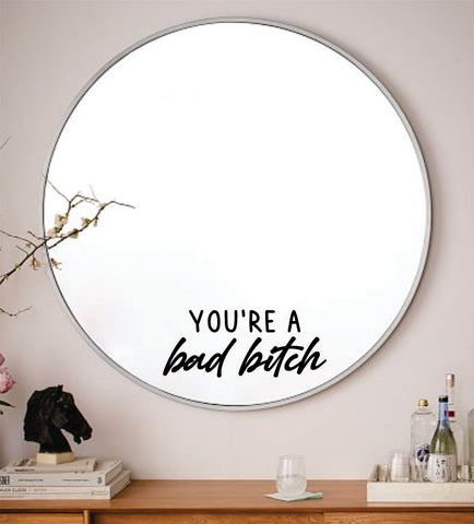 You're A Bad Bitch Wall Decal Sticker Vinyl Art Wall Bedroom Home Decor Inspirational Motivational Girls Teen Mirror Beauty Lashes Brows Make Up
