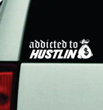 Addicted to Hustlin Car Decal Bumper Sticker Truck Mirror Window Windshield Men JDM Dolph