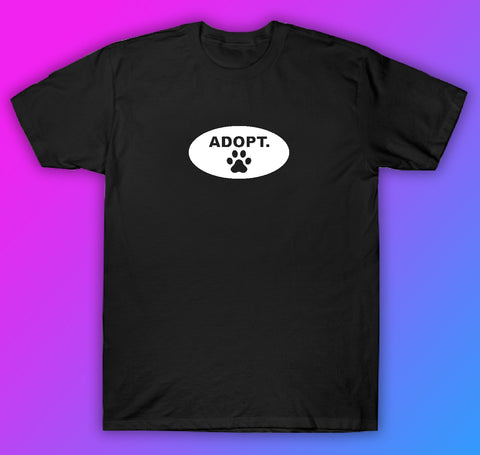 Adopt Tshirt Shirt T-Shirt Clothing Gift Men Girls Trendy Mom Cute Motivational Animals Dog Cat Rescue