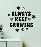 Always Keep Growing Wall Decal Home Decor Art Sticker Vinyl Quote Inspirational Motivation Positive Affirmations Mental Health