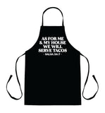 As For Me And My House We Will Serve Tacos Apron Kitchen Bbq Barbeque Cook Grill Chef Bake Food Funny Gift Men Girls Mom Dad
