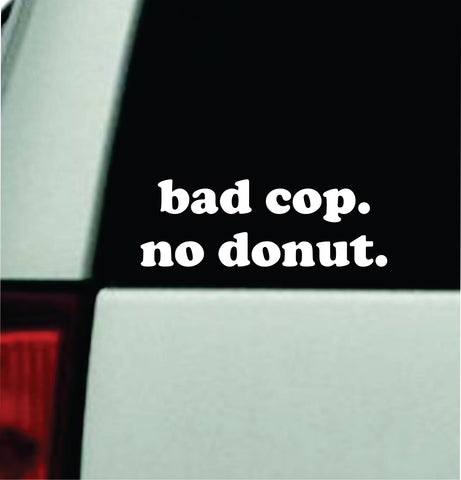 Bad Cop No Donut Car Decal Bumper Sticker Truck Mirror Window Windshield Girls Funny Meme Cute