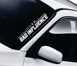 Bad Influence V4 Car Decal Truck Window Windshield Banner JDM Sticker Vinyl Quote Men Meets Club