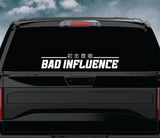 Bad Influence V4 Car Decal Truck Window Windshield Banner JDM Sticker Vinyl Quote Men Meets Club