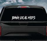 Bang Local Milfs Car Decal Truck Window Windshield Banner JDM Sticker Vinyl Quote Funny Sadboyz Racing Club Meets