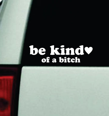 Be Kind Of A B Car Decal Truck Mirror Window Windshield Bumper Sticker Funny Girls Quote