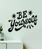 Be Yourself V5 Wall Decal Home Decor Art Sticker Vinyl Quote Inspirational Motivation Positive Affirmations Mental Health