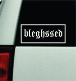 Bleghssed V3 Car Decal Truck Mirror Window Windshield Bumper Sticker Men Girls Blegh Metal Emo Hardcore Music Goth