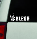 Blegh V7 Car Decal Truck Window Windshield Mirror Rearview JDM Bumper Sticker Vinyl Quote Girls Music Emo Goth Screamo Hardcore Metal Rock Concert Blegh