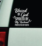 Blessed By God Spoiled By My Husband Car Decal Bumper Sticker Vinyl Truck Mirror Window Windshield Girls