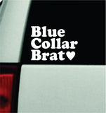Blue Collar Brat Car Decal Bumper Sticker Truck Mirror Window Windshield Men Mom Wife