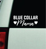 Blue Collar Mama Car Decal Bumper Sticker Truck Mirror Window Windshield Men Mom