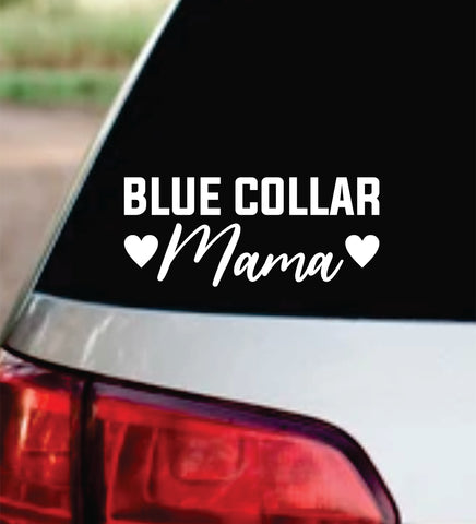 Blue Collar Mama Car Decal Bumper Sticker Truck Mirror Window Windshield Men Mom